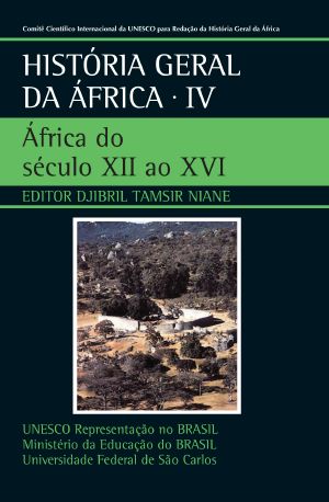 [UNESCO General History of Africa 04] • História Geral Da África, IV · África Do Século XII Ao XVI · 2010